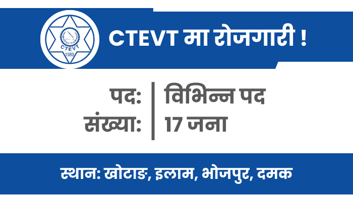 17 vacancies at the Council for Technical Education and Vocational Training (CTEVT) in Koshi Pradesh