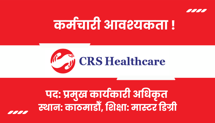 Chief Executive Officer Jobs at CRS Healthcare Pvt. Ltd. in Kathmandu