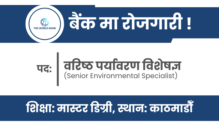 Senior Environmental Specialist Vacancy at The World Bank in Kathmandu
