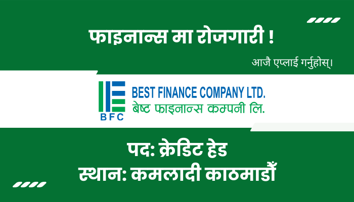 Credit Head Vacancy at Best Finance limited in Kamaladi, Kathmandu