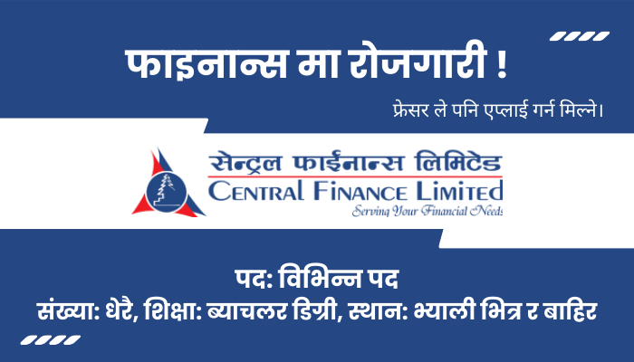Central Finance Limited  Vacancies Announced in Kathmandu and Outside Valley for 2080