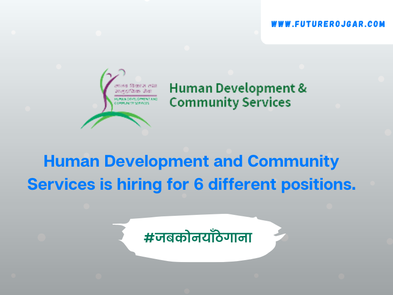 Human Development and Community Services job vacancy for 6 Different Positions