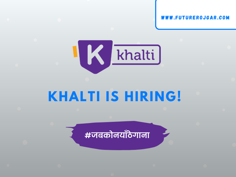 Exciting Job Vacancies: Khalti Opens Vacancies for 3 Positions