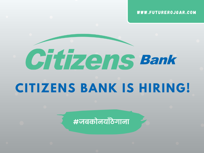 Exciting Vacancies at Citizens Bank International - Multiple Positions Available